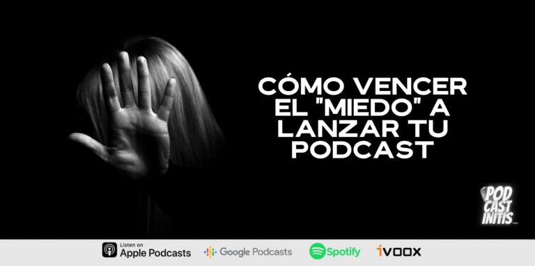 Miedo a lanzar un Podcast