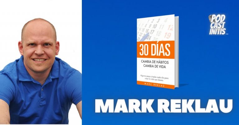 Mark Reklau. 30 días. Cambia de hábitos, cambia de Vida. Entrevista Cap 31
