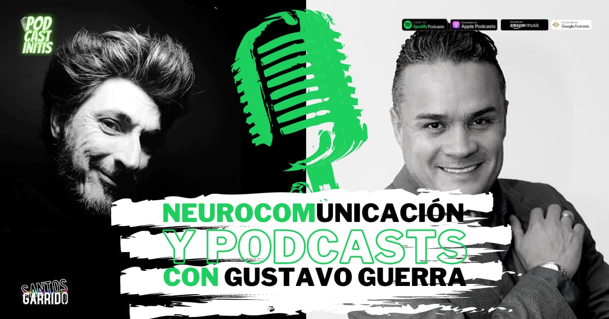 Neurocomunicación y Podcast con Gustavo Guerra