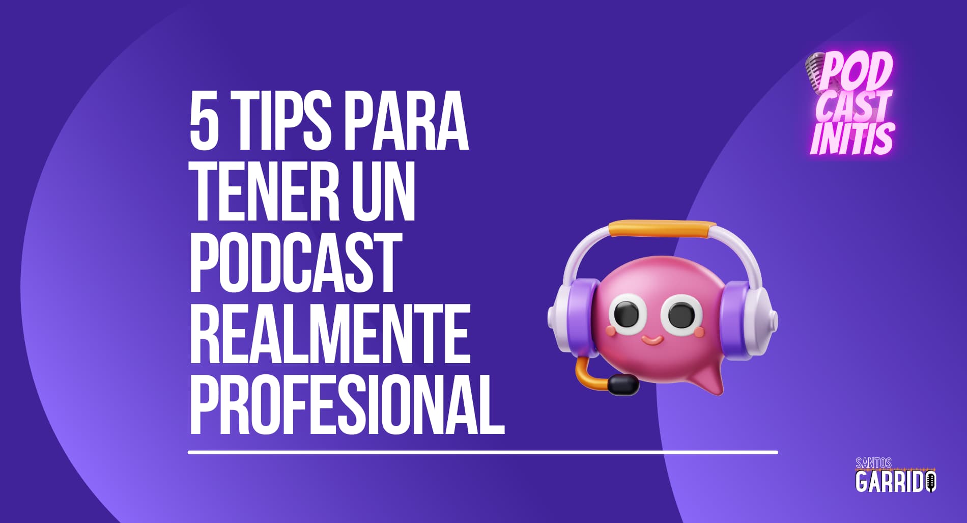 5 consejos para hacer un podcast